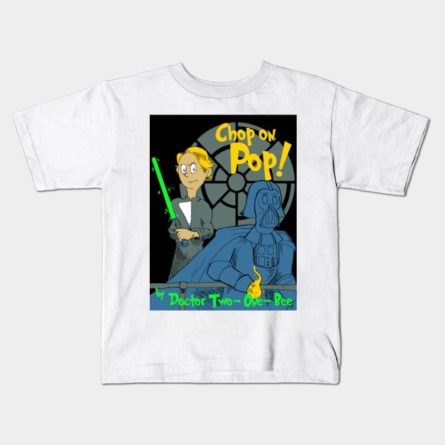 Chop on Pop Kids T-Shirt by kloud23